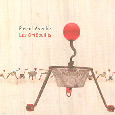 Pascal Ayerbe - Les Gribouillis