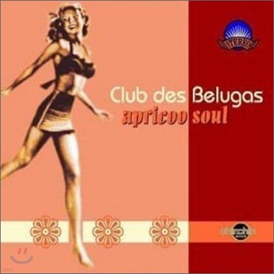 Club Des Belugas - Apricoo Soul