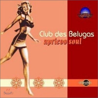 Club Des Belugas - Apricoo Soul