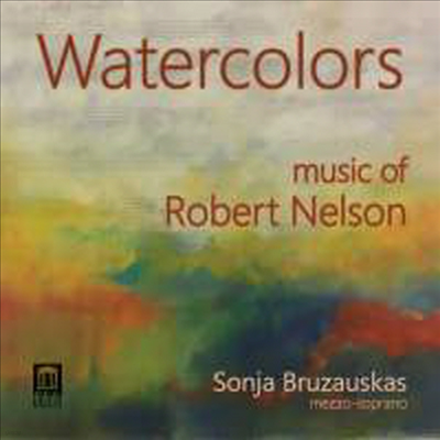 äȭ - ڼ: ǳ ǰ (Watercolors - Robert Nelson: Chamber Works)(CD) - Sonja Bruzauskas