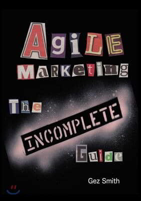 Agile Marketing: The Incomplete Guide