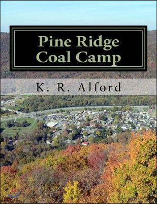 Pine Ridge Coal Camp: A Journey from Appalachia