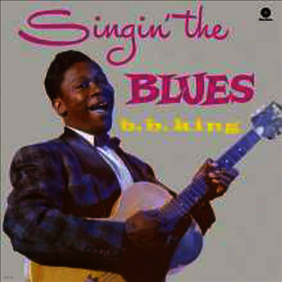 B.B. King — Singin' The Blues (Remastered)(2 Bonus Tracks) 앨범 커버