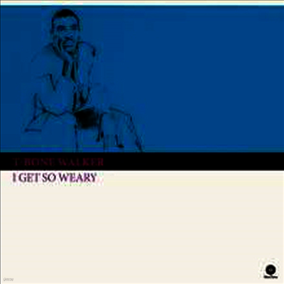 T-Bone Walker — I Get So Weary (4 Bonus Tracks) 앨범 커버