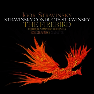 Igor Stravinsky — 스트라빈스키: 불새 (Stravinsky Conducts Stravinsky: Firebird) - Igor Stravinsky 앨범 커버