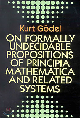 On Formally Undecidable Propositions of Principia Mathematicon Formally Undecidable Propositions of Principia Mathematica and Related Systems A and Re