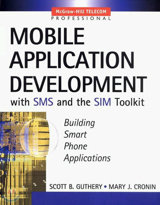 Mobile Application Development with SMS and the SIM Toolkit