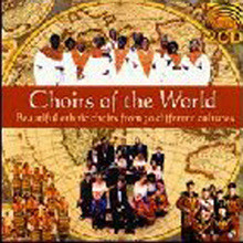 Choirs Of The World/ Beautiful Ethinic Choirs From 30 Different, Culture