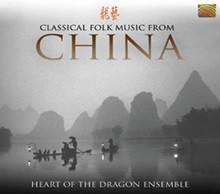 Heart Of The Dragon Ensemble - Classical Folk Music From China
