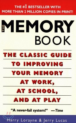 The Memory Book: The Classic Guide to Improving Your Memory at Work, at School, and at Play