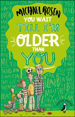 You Wait Till I'm Older Than You!