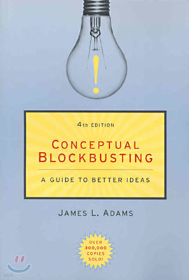 Conceptual Blockbusting: A Guide to Better Ideas, Fourth Edition