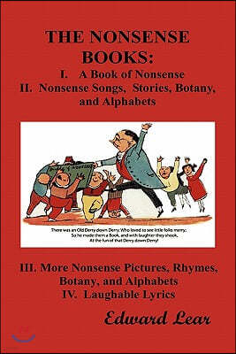 The Nonsense Books: The Complete Collection of the Nonsense Books of Edward Lear (with Over 400 Original Illustrations)