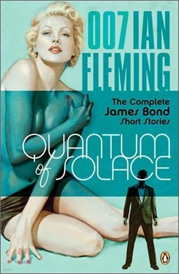 Quantum of Solace : The Complete James Bond Short Stories