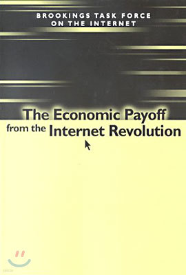 The Economic Payoff from the Internet Revolution: Brookings Task Force on the Internet