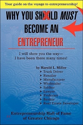 Why You Should Must Become an Entrepreneur: I Will Show You the Way- I Have Been There Many Times!