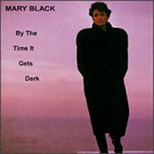 Mary black - By the time it gets dark