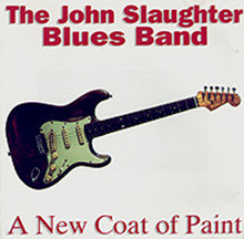 John slaughter blues band - A new coat of paint