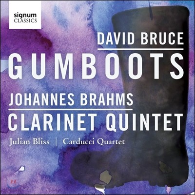 Carducci Quartet ̺ 罺:  ȭ / : Ŭ󸮳  (David Bruce: Gumboots / Brahms: Clarinet Quintet)
