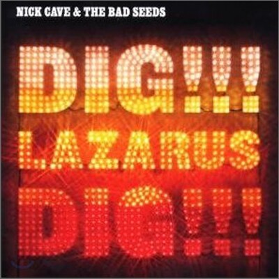 Nick Cave & The Bad Seeds - Dig, Lazarus, Dig!!!