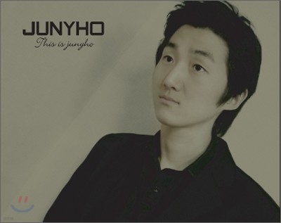 ִȣ (Junyho) - This is Junyho