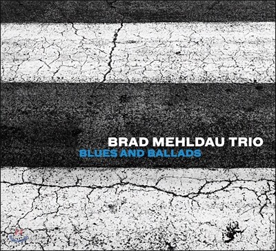 Brad Mehldau Trio (브래드 멜다우 트리오) - Blues And Ballads (블루스 앤드 발라드)