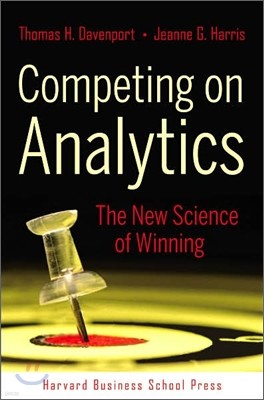 Competing on Analytics : The New Science of Winning, 1/E