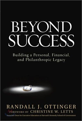 Beyond Success : Building a Personal, Financial, and Philanthropic Legacy