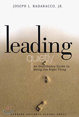Leading Quietly: An Unorthodox Guide to Doing the Right Thing