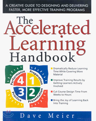 The Accelerated Learning Handbook: A Creative Guide to Designing and Delivering Faster, More Effective Training Programs