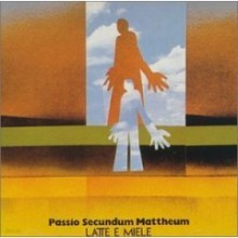 Latte E Miele - Passio Secundum Mattheum