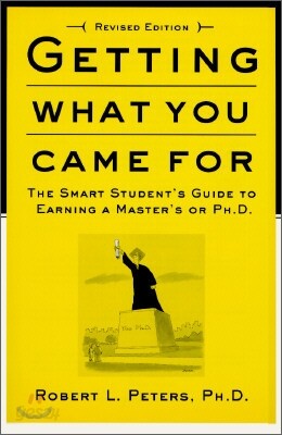 Getting What You Came for: The Smart Student's Guide to Earning a Master's or a Ph.D.