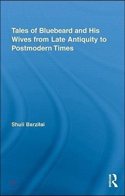 Tales of Bluebeard and His Wives from Late Antiquity to Postmodern Times