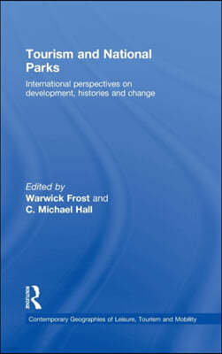 Tourism and National Parks: International Perspectives on Development, Histories and Change