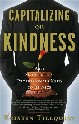 Capitalizing on Kindness: Why 21st Century Professionals Need to Be Nice