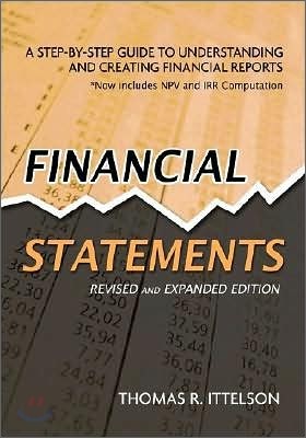 Financial Statements, Revised and Expanded Edition: A Step-By-Step Guide to Understanding and Creating Financial Reports