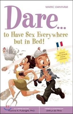 Dare... to Have Sex Everywhere But in Bed