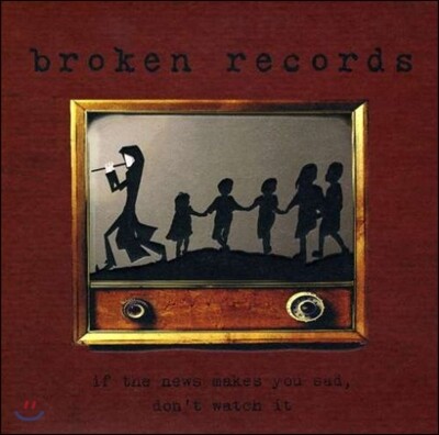 Broken Records — If The News Makes You Sad, Don't Watch It 앨범 커버