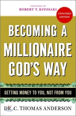 Becoming a Millionaire God's Way: Getting Money to You, Not from You