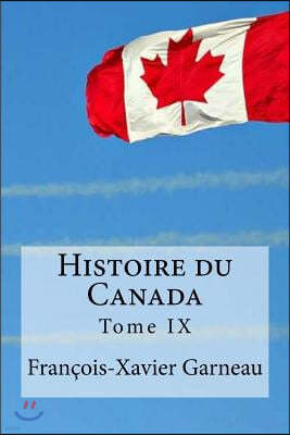 Histoire du Canada: Tome 9