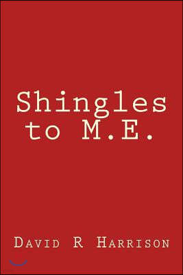 Shingles to M.E.