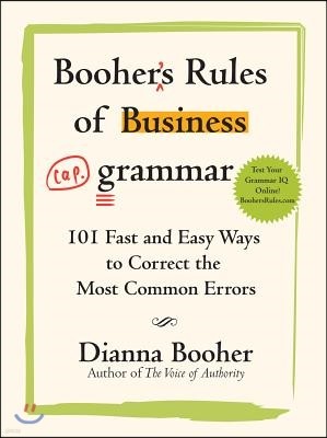 Booher's Rules of Business Grammar: 101 Fast and Easy Ways to Correct the Most Common Errors