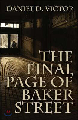 The Final Page of Baker Street: The Exploits of Mr. Sherlock Holmes, Dr. John H. Watson, and Master Raymond Chandler