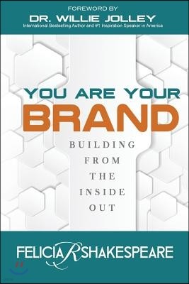 You Are Your Brand: Building from the Inside Out