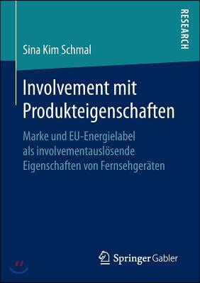 Involvement Mit Produkteigenschaften: Marke Und Eu-Energielabel ALS Involvementauslosende Eigenschaften Von Fernsehgeraten