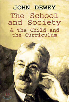 The School and Society & the Child and the Curriculum