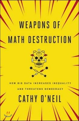 Weapons of Math Destruction