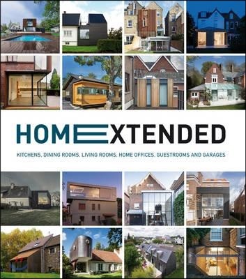 Home Extended: Kitchens, Dining Rooms, Living Rooms, Home Offices, Guestrooms and Garages