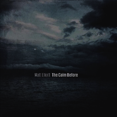 Matt Elliott — Calm Before 앨범 커버