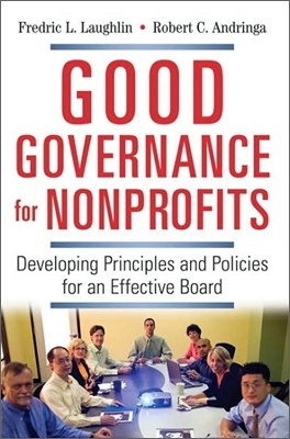 Good Governance for Nonprofits : Developing Principles and Policies for an Effective Board